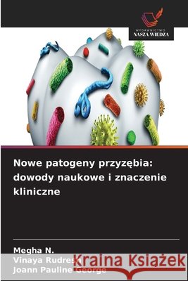 Nowe patogeny przyzębia: dowody naukowe i znaczenie kliniczne Megha N Vinaya Rudresh Joann Pauline George 9786630180749 Wydawnictwo Nasza Wiedza - książka