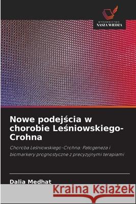 Nowe podejscia w chorobie Lesniowskiego-Crohna Medhat, Dalia 9786209329906 Wydawnictwo Nasza Wiedza - książka