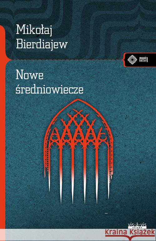 Nowe Średniowiecze Bierdiajiew Mikołaj 9788379982134 Vis-a-vis / Etiuda - książka