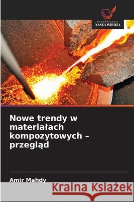 Nowe trendy w materialach kompozytowych - przegląd Amir Mahdy 9786209597558 Wydawnictwo Nasza Wiedza - książka