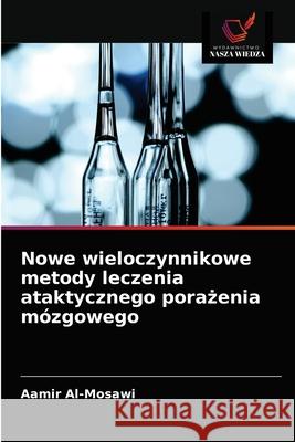 Nowe wieloczynnikowe metody leczenia ataktycznego porażenia mózgowego Aamir Al-Mosawi 9786203666519 Wydawnictwo Nasza Wiedza - książka