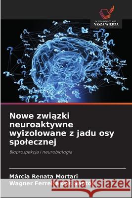 Nowe związki neuroaktywne wyizolowane z jadu osy spolecznej Márcia Renata Mortari, Wagner Ferreira Dos Santos 9786203595192 Wydawnictwo Nasza Wiedza - książka