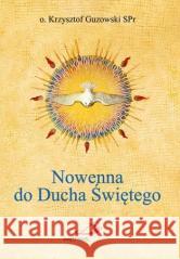 Nowenna do Ducha Świętego Krzysztof Guzowski 9788381315753 Edycja Świętego Pawła - książka