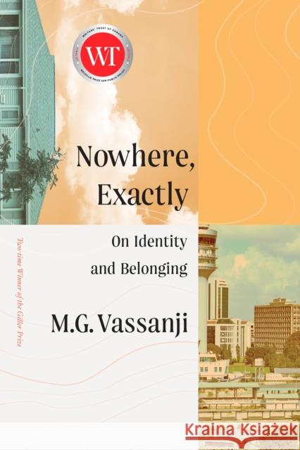 Nowhere, Exactly: On Identity and Belonging M. G. Vassanji 9780385697729 Anchor Canada - książka