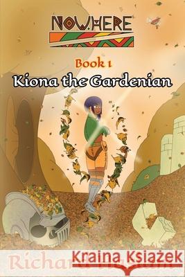 Now.Here: Kiona the Gardenian Richard Haslam 9781738493609 Now.Here - książka