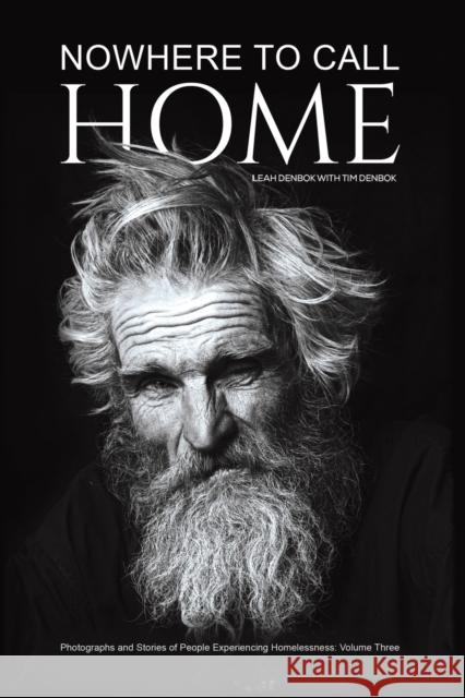 Nowhere to Call Home: Photographs and Stories of People Experiencing Homelessness: Volume Three Leah Denbok Tim Denbok 9781643786728 Austin Macauley Publishers LLC - książka