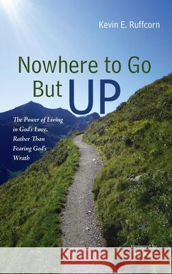 Nowhere to Go But Up Kevin E. Ruffcorn Rick Rouse 9781725266056 Resource Publications (CA) - książka