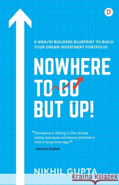 Nowhere To Go But Up! Nikhil Gupta   9789355542588 Pendown Press Powered by Gullybaba Publishing - książka