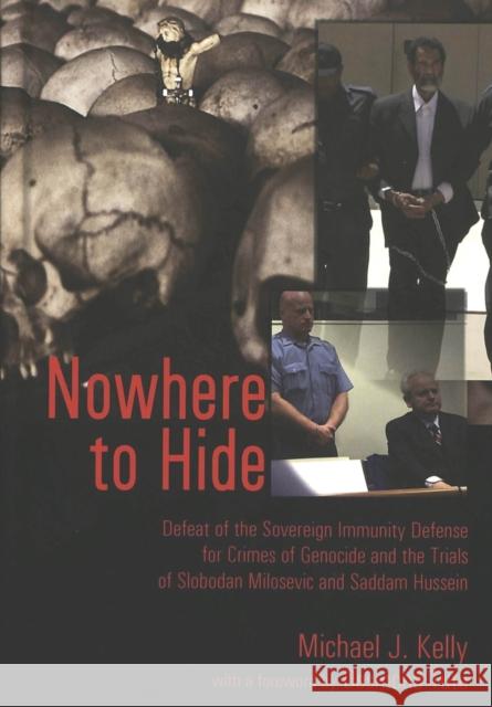 Nowhere to Hide: Defeat of the Sovereign Immunity Defense for Crimes of Genocide and the Trials of Slobodan Milosevic and Saddam Hussei Schultz, David A. 9780820478364 Peter Lang Publishing Inc - książka