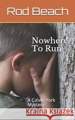 Nowhere to Run: A Calvin York Mystery Rod Beach 9781723712739 Independently Published - książka