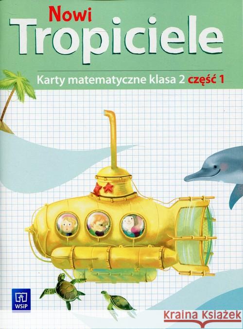 Nowi Tropiciele SP 2 Matematyka ćwiczenia cz.1 Szpakowska Beata Zdunek Dorota 9788302173844 WSiP - książka