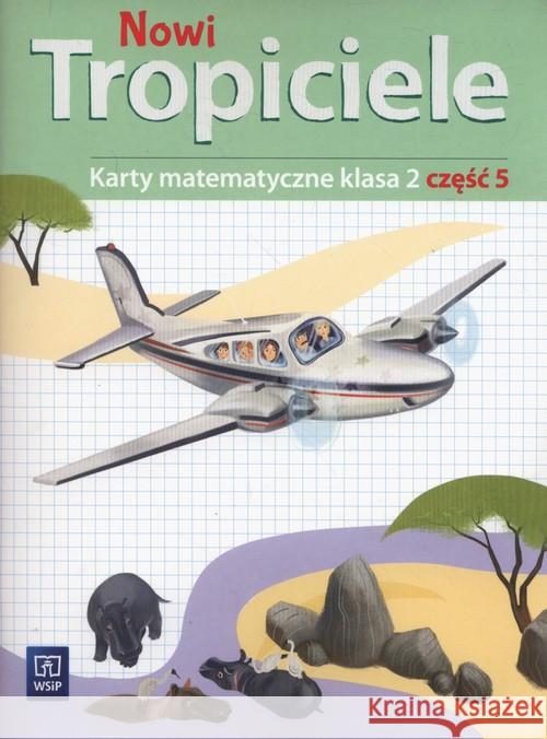 Nowi Tropiciele SP 2 Matematyka ćwiczenia cz.5 Szpakowska Beata Zdunek Dorota 9788302173882 WSiP - książka