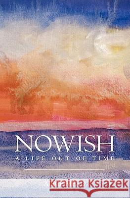 Nowish: A Life Out of Time Alice Mead 9781439217160 Booksurge Publishing - książka