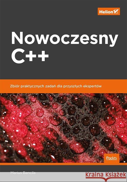Nowoczesny C++. Zbiór praktycznych zadań dla.... Bancila Marius 9788328352117 Helion - książka