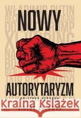 Nowy autorytaryzm - polityka strachu Gideon Rachman 9788367604031 Feeria - książka