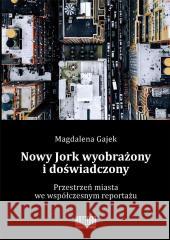 Nowy Jork wyobrażony i doświadczony Andrzej Katzenmark 9788366107519 Katedra Wydawnictwo Naukowe - książka