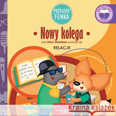 Nowy kolega: czyli dzieci niewidome są wśr?d nas Magdalena Gruca Ewa Zontek 9788367853286 Fenek Publishing - książka