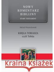 Nowy komentarz... ST T.12 Księga Tobiasza... Michał Wojciechowski 9788371689598 Edycja Świętego Pawła - książka