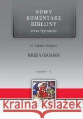 Nowy komentarz...T.22/1  ST Księga Izajasza 1-12 Tadeusz Brzegowy 9788374246552 Edycja Świętego Pawła - książka