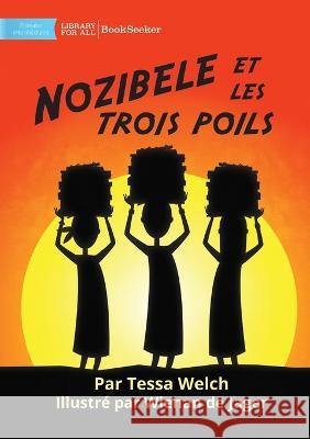 Nozibele and the Three Hairs - Nozibele et les trois poils Tessa Welch Wiehan de Jager  9781922849878 Library for All - książka