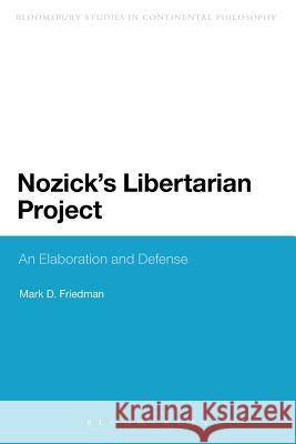 Nozick's Libertarian Project: An Elaboration and Defense Friedman, Mark D. 9781441102973 Continuum Intl Publishing Grp - książka