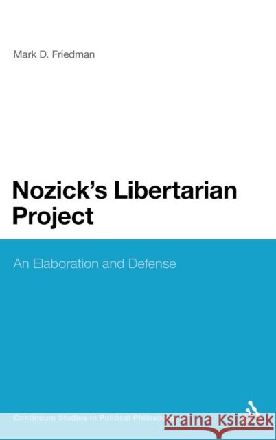 Nozick's Libertarian Project: An Elaboration and Defense Friedman, Mark D. 9781441170934 Continuum - książka