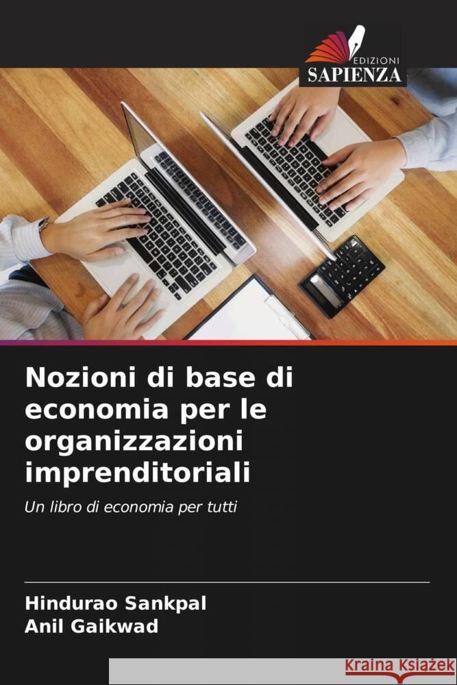 Nozioni di base di economia per le organizzazioni imprenditoriali Sankpal, Hindurao, Gaikwad, Anil T. 9786204631806 Edizioni Sapienza - książka