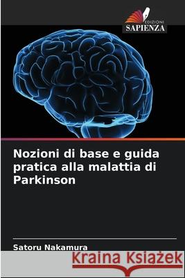 Nozioni di base e guida pratica alla malattia di Parkinson Satoru Nakamura 9786207929450 Edizioni Sapienza - książka