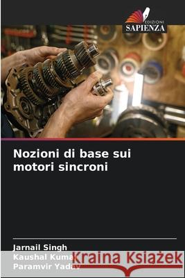 Nozioni di base sui motori sincroni Jarnail Singh Kaushal Kumar Paramvir Yadav 9786207929337 Edizioni Sapienza - książka