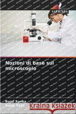 Nozioni di base sul microscopio Rajul Ranka Swati Patil  9786206080077 Edizioni Sapienza - książka