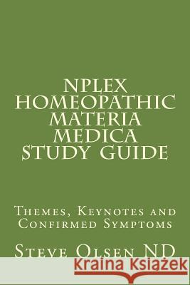NPLEX Homeopathic Materia Medica Study Guide: Keynotes on Basic Homeopathic Remedies Olsen, Steve 9781494871413 Createspace - książka