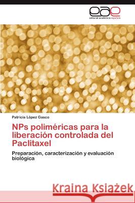 Nps Polimericas Para La Liberacion Controlada del Paclitaxel Patricia L 9783659034824 Editorial Acad Mica Espa Ola - książka