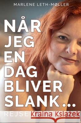 Når jeg en dag bliver slank ... Leth-Møller, Marlene 9788797200001 Forlaget Vinger - książka