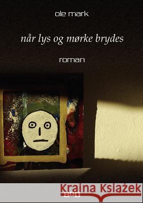 Når lys og mørke brydes Mark, Ole 9788771142631 Books on Demand - książka