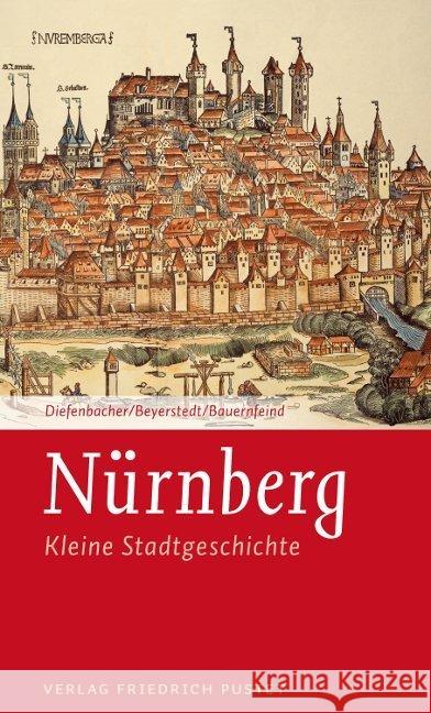 Nürnberg : Kleine Stadtgeschichte Diefenbacher, Michael; Beyerstedt, Horst-Dieter; Bauernfeind, Martina 9783791729411 Pustet, Regensburg - książka