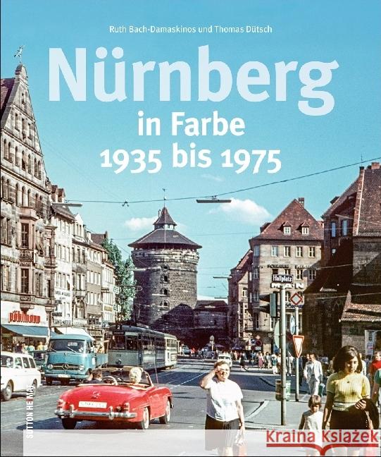 Nürnberg in Farbe : 1935 bis 1975  9783954008148 Sutton Verlag GmbH - książka