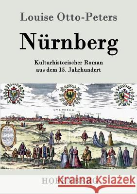 Nürnberg: Kulturhistorischer Roman aus dem 15. Jahrhundert Louise Otto-Peters 9783843030465 Hofenberg - książka