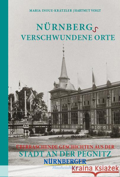 Nürnbergs Verschwundene Orte Inoue-Krätzler, Maria, Voigt, Hartmut 9783946581864 Bast Medien - książka