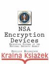 NSA Encryption Devices: Encryption Systems of the National Security Agency Holdridge, Phillip 9781519223432 Createspace