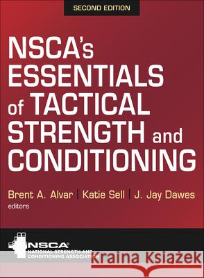 Nsca's Essentials of Tactical Strength and Conditioning Nsca -National Strength & Conditioning A Brent A. Alvar Katie Sell 9781718234819 Human Kinetics Publishers - książka