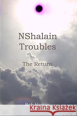 Nshalain Troubles: The Arrival Bob Horton 9781440439643 Createspace - książka