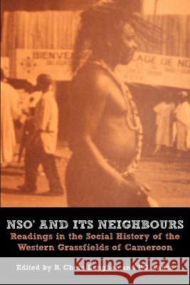 Nso' and Its Neighbours. Readings in the Social History of the Western Grassfields of Cameroon Chem-Langhee, B. 9789956717538 Langaa Rpcig - książka