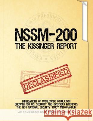 NSSM 200 The Kissinger Report: Implications of Worldwide Population Growth for U.S. Security and Overseas Interests; The 1974 National Security Study National Security Council 9781936830695 Suzeteo Enterprises - książka
