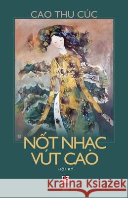 Nốt Nhạc Vút Cao Cao, Thu Cuc 9781990434310 Nhan Anh Publisher - książka