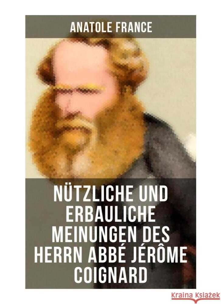 Nützliche und erbauliche Meinungen des Herrn Abbé Jérôme Coignard France, Anatole 9788027252886 Musaicum Books - książka