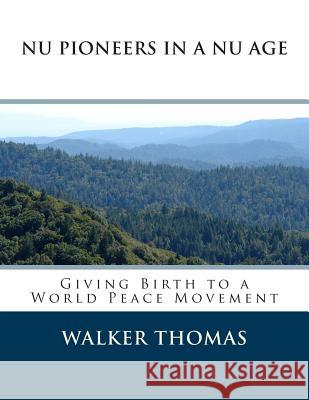 Nu Pioneers in a Nu Age: Giving Birth to a Nu Age Thomas, Walker 9781482599725 Createspace - książka