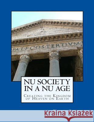 Nu Society in a Nu Age: Creating the Kingdom of Heaven on Earth Thomas, Walker 9781482590821 Createspace - książka