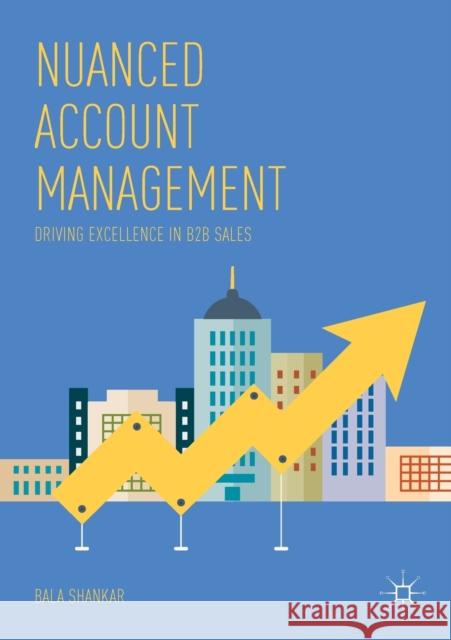 Nuanced Account Management: Driving Excellence in B2B Sales Bala Shankar 9789811083624 Palgrave MacMillan - książka