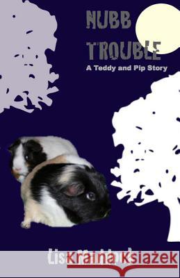 Nubb Trouble: A Teddy and Pip Story Lisa Maddock 9780615927428 Cavidae Press - książka