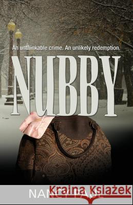 Nubby: an unthinkable crime, an unlikely redemption. Paul, Nancy 9780989438803 Nancy Paul - książka